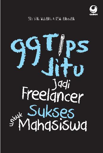 99 Tips Jitu Jadi Freelancer Sukses Untuk Mahasiswa