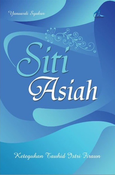 Siti Asiyah keteguhan tauhid istri firaun