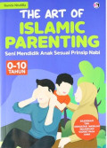 The Art Of Islamic Parenting : Seni Mendidik Anak Sesuai Prinsip Nabi