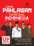 Cinta Pahlawan Nasional Indonesia: Mengenal & Meneladani