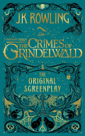 Fantastic Beasts The Crimes of Grindelwald - the Original Screenplay