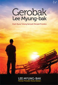GEROBAK LEE MYUNG-BAK , kisah nyata tukang sampah menjadi presiden