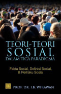 TEORI-TEORI SOSIAL
DALAM TIGA PARADIGMA