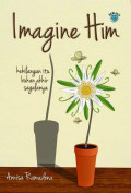 IMAGINE HIM; KEHILANGAN ITU BUKAN AKHIR SEGALANYA