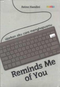 REMINDS ME OF YOU; AJARKAN AKU CARA MENGHAPUSMU