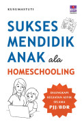 SUKSES MENDIDIK ANAK ALA HOMESCHOOLING