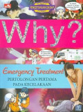 Why? Emergency Treatment; Pertolongan Pertama pada Kecelakaan