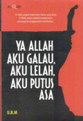 YA ALLAH AKU GALAU, AKU LELAH, AKU PUTUS ASA