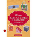 65 KREASI KOTAK CANTIK & TAS KERTAS
(Lengkap dengan Pola)