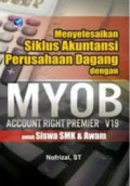 Menyelesaikan Siklus Akuntansi Perusahaan Dagang dengan MYOB Account Right Premier V19 untuk Siswa SMK & Awam