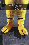 THE FIFTEENTH CHARACTER; OXFORD BOOKWORMS STARTER